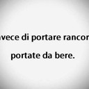 Che poi alla fine passa pure il rancore!!!